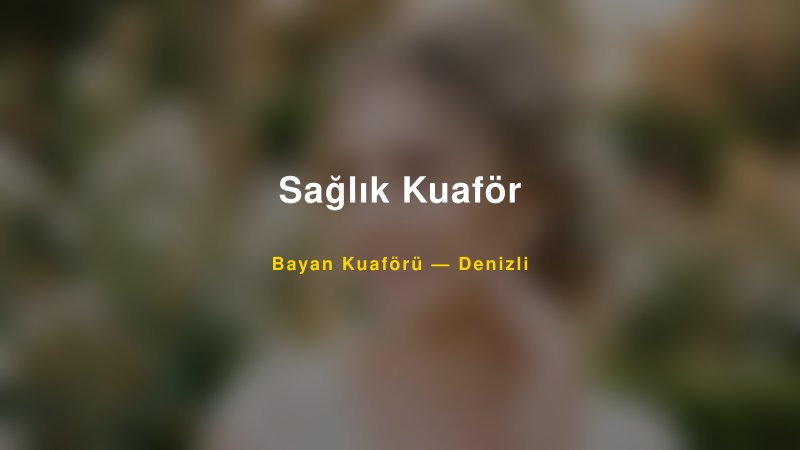 Sağlık Kuaför — Denizli Kır Düğünü Mekanı Rehberi