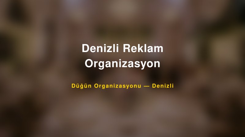 Denizli Reklam Organizasyon — Denizli Kır Düğünü Mekanı Rehberi