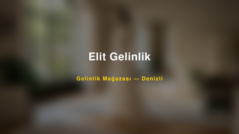 Elit Gelinlik — Denizli Kır Düğünü Mekanı Rehberi