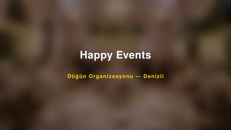 Happy Events — Denizli Kır Düğünü Mekanı Rehberi