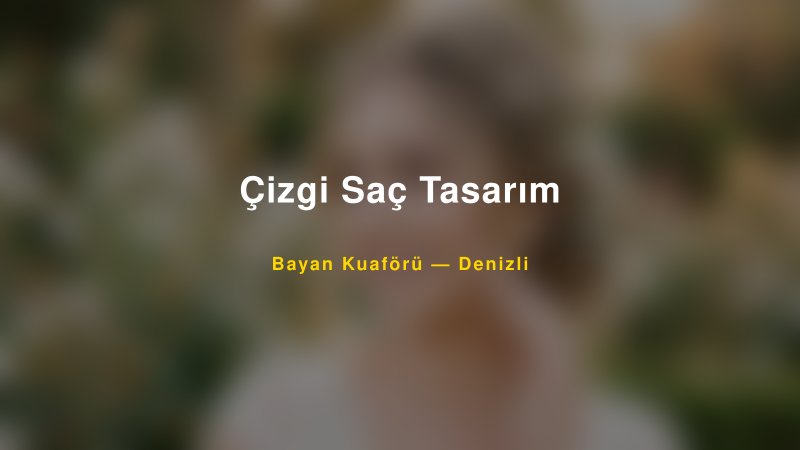 Çizgi Saç Tasarım — Denizli Kır Düğünü Mekanı Rehberi