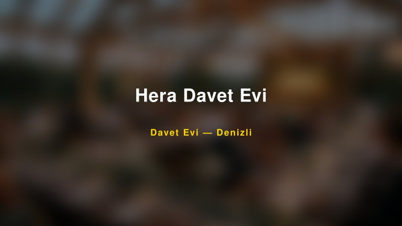 Hera Davet Evi — Denizli Kır Düğünü Mekanı Rehberi
