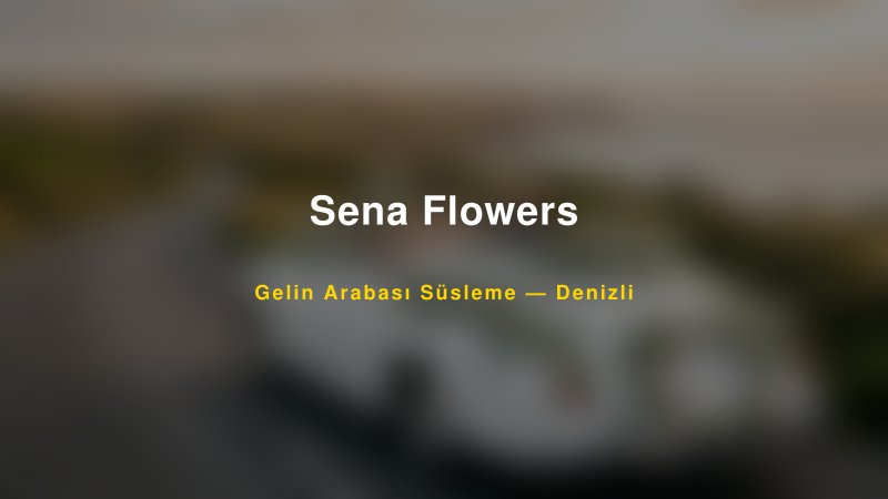 Sena Flowers — Denizli Kır Düğünü Mekanı Rehberi