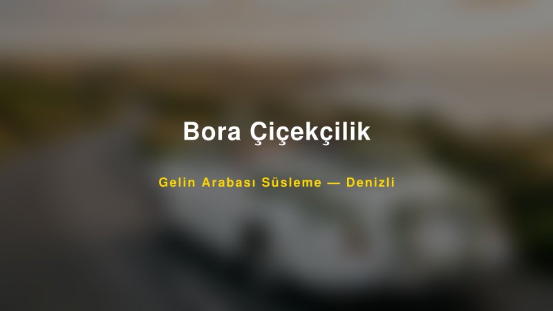 Bora Çiçekçilik ile Trend Gelin Arabası Yazıları ve Konseptleri — 1